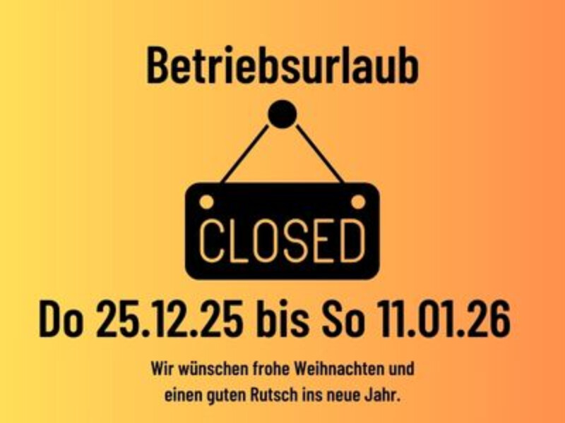 Betriebsurlaub - 25.12 bis 11.01.26