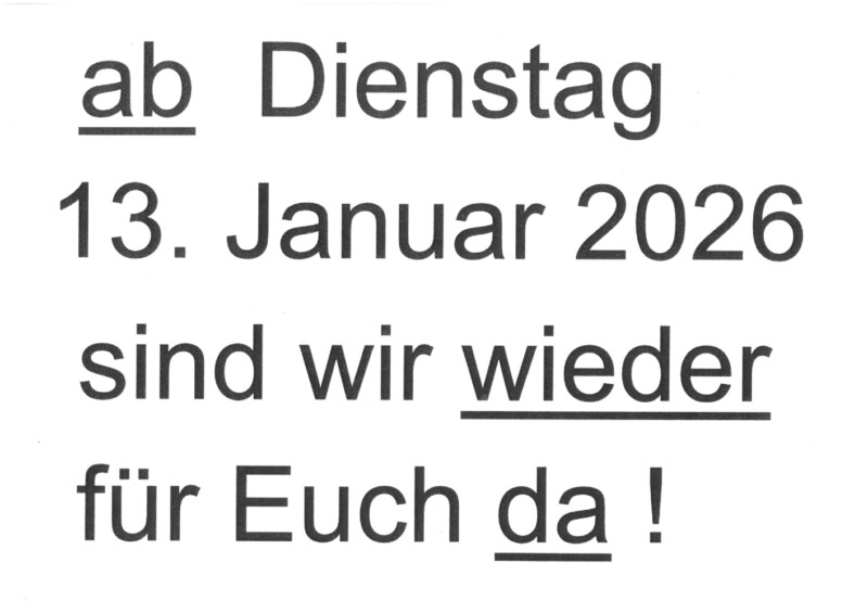 ab Die 13.01.26 wieder da
